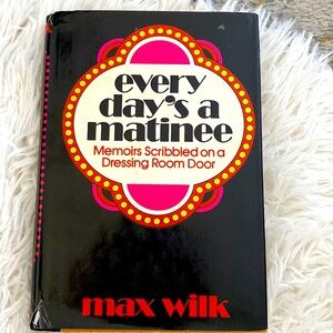 EVERY DAY’s A MATINEE - MAX WILK Hardback GOOD CONDITION!